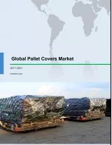 Global Pallet Covers Market 2017-2021